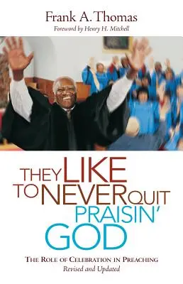 Ils aiment ne jamais cesser de louer Dieu : Le rôle de la célébration dans la prédication - They Like to Never Quit Praisin' God: The Role of Celebration in Preaching