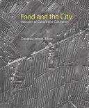 La nourriture et la ville : Histoires de la culture et de l'agriculture - Food and the City: Histories of Culture and Cultivation