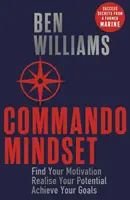 Commando Mindset - Trouvez votre motivation, réalisez votre potentiel, atteignez vos objectifs - Commando Mindset - Find Your Motivation, Realize Your Potential, Achieve Your Goals