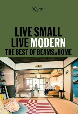 Vivre petit/vivre moderne : le meilleur des poutres à la maison - Live Small/Live Modern: The Best of Beams at Home
