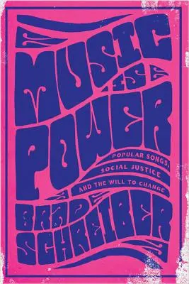La musique, c'est le pouvoir : Chansons populaires, justice sociale et volonté de changement - Music Is Power: Popular Songs, Social Justice, and the Will to Change