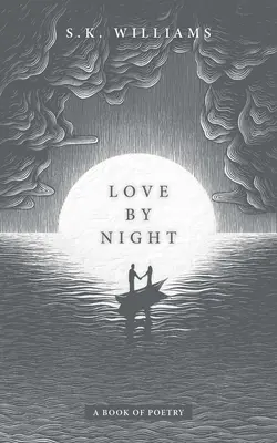 L'amour de nuit : Un livre de poésie - Love by Night: A Book of Poetry