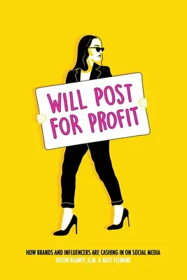 Poster pour le profit : comment les marques et les influenceurs gagnent de l'argent sur les médias sociaux - Will Post for Profit: How Brands and Influencers Are Cashing in on Social Media