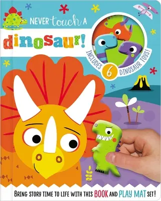 Ne touchez jamais à un dinosaure ! [Avec 10 personnages et un tapis d'éveil dépliable]. - Never Touch a Dinosaur! [With 10 Toy Characters and A Fold-Out, Soft Mat]