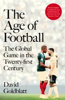 L'ère du football - Le jeu mondial au XXIe siècle - The Age of Football - The Global Game in the Twenty-first Century