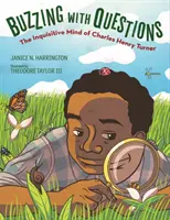 Des questions qui fusent : L'esprit curieux de Charles Henry Turner - Buzzing with Questions: The Inquisitive Mind of Charles Henry Turner