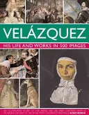 Velazquez : La vie et l'œuvre en 500 images - Velazquez: Life & Works in 500 Images