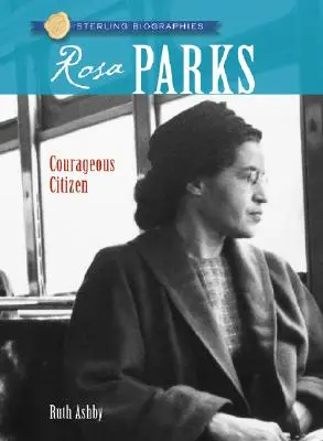 Sterling Biographies(r) Rosa Parks : Une citoyenne courageuse - Sterling Biographies(r) Rosa Parks: Courageous Citizen