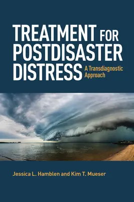 Traitement de la détresse post-catastrophe : Une approche transdiagnostique - Treatment for Postdisaster Distress: A Transdiagnostic Approach