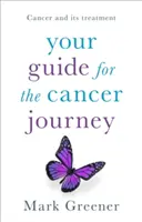 Votre guide pour l'expérience du cancer : Le cancer et son traitement - Your Guide for the Cancer Journey: Cancer and Its Treatment