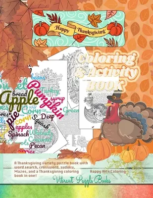 Happy THANKSGIVING livre de coloriage et d'activités pour adultes. Un livre de puzzles sur le thème de Thanksgiving avec des mots cachés, des mots croisés, des sudokus, des labyrinthes et une carte de Thanksgiving. - Happy THANKSGIVING adult coloring & activity book. A Thanksgiving variety puzzle book with word search, crossword, sudoku, Mazes, and a Thanksgiving c