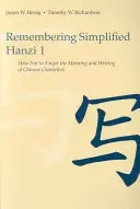 Se souvenir des hanzis simplifiés 1 : Comment ne pas oublier le sens et l'écriture des caractères chinois - Remembering Simplified Hanzi 1: How Not to Forget the Meaning and Writing of Chinese Characters