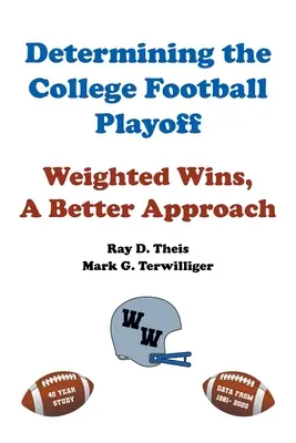 Déterminer le College Football Playoff : Les victoires pondérées, une meilleure approche - Determining the College Football Playoff: Weighted Wins, A Better Approach