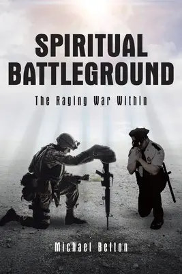 Le champ de bataille spirituel : La guerre intérieure qui fait rage - Spiritual Battleground: The Raging War Within