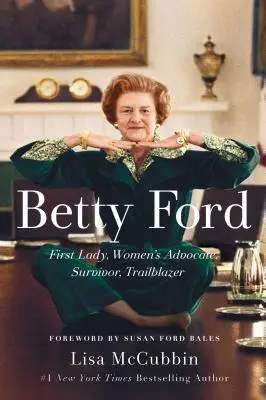 Betty Ford : Première dame, avocate des femmes, survivante, pionnière - Betty Ford: First Lady, Women's Advocate, Survivor, Trailblazer