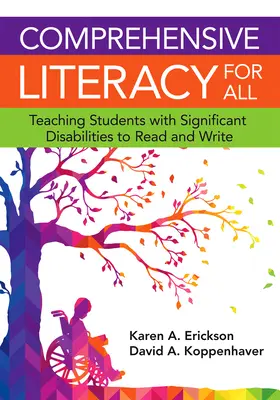 Comprehensive Literacy for All : Teaching Students with Significant Disbilities to Read and Write (L'alphabétisation complète pour tous : enseigner la lecture et l'écriture aux élèves souffrant de handicaps importants) - Comprehensive Literacy for All: Teaching Students with Significant Disbilities to Read and Write