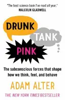 Drunk Tank Pink - Les forces subconscientes qui façonnent nos pensées, nos sentiments et notre comportement - Drunk Tank Pink - The Subconscious Forces that Shape How We Think, Feel, and Behave