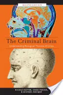 Le cerveau criminel, deuxième édition : Comprendre les théories biologiques du crime - The Criminal Brain, Second Edition: Understanding Biological Theories of Crime