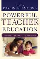 Une formation des enseignants performante : Leçons tirées de programmes exemplaires - Powerful Teacher Education: Lessons from Exemplary Programs