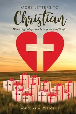 Plus de lettres à Christian : Découvrir la présence de Dieu par la possession de ses dons - More Letters to Christian: Discovering God's presence by the possession of his gifts