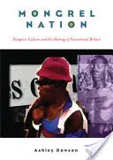 Mongrel Nation : Diasporic Culture and the Making of Postcolonial Britain (La culture diasporique et la création de la Grande-Bretagne postcoloniale) - Mongrel Nation: Diasporic Culture and the Making of Postcolonial Britain