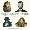 L'histoire du monde en quelques minutes - 200 concepts clés expliqués en un instant - World History in Minutes - 200 Key Concepts Explained in an Instant