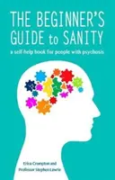 Beginner's Guide to Sanity - un livre d'auto-assistance pour les personnes atteintes de psychose - Beginner's Guide to Sanity - a self-help book for people with psychosis