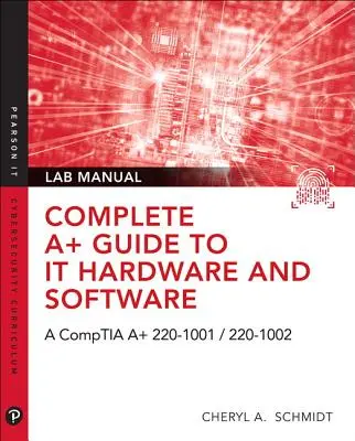 Guide complet A+ pour le matériel et les logiciels informatiques : Manuel de laboratoire Comptia A+ Core 1 (220-1001) & Comptia A+ Core 2 (220-1002) - Complete A+ Guide to It Hardware and Software Lab Manual: A Comptia A+ Core 1 (220-1001) & Comptia A+ Core 2 (220-1002) Lab Manual