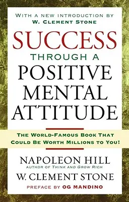 Le succès par une attitude mentale positive - Success Through a Positive Mental Attitude