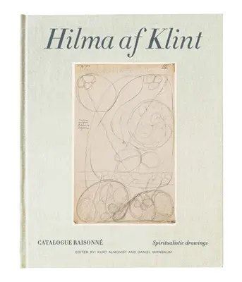 Hilma AF Klint : Dessins spiritualistes 1896-1905 : Catalogue Raisonn Volume I - Hilma AF Klint: Spiritualistic Drawings 1896-1905: Catalogue Raisonn Volume I