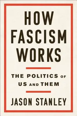 Comment fonctionne le fascisme : La politique du nous et du eux - How Fascism Works: The Politics of Us and Them