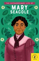La vie extraordinaire de Mary Seacole - Extraordinary Life of Mary Seacole