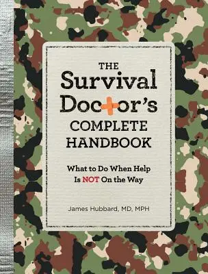 Le manuel complet du médecin de survie : Que faire quand l'aide n'est pas en route ? - The Survival Doctor's Complete Handbook: What to Do When Help Is Not on the Way