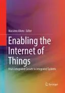 Permettre l'Internet des objets : Des circuits intégrés aux systèmes intégrés - Enabling the Internet of Things: From Integrated Circuits to Integrated Systems
