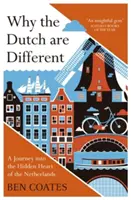 Pourquoi les Néerlandais sont différents : Un voyage dans le cœur caché des Pays-Bas - Why the Dutch Are Different: A Journey Into the Hidden Heart of the Netherlands