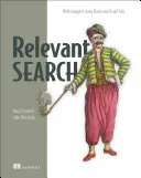 Relevant Search : Avec des applications pour Solr et Elasticsearch - Relevant Search: With Applications for Solr and Elasticsearch