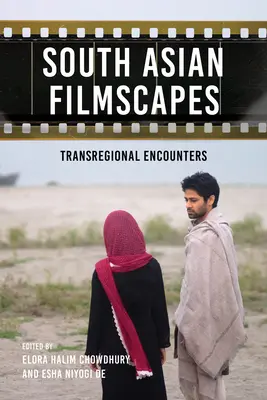 Paysages cinématographiques d'Asie du Sud : Rencontres transrégionales - South Asian Filmscapes: Transregional Encounters