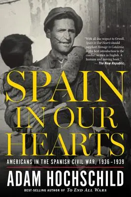 L'Espagne dans nos cœurs : Les Américains dans la guerre civile espagnole, 1936-1939 - Spain in Our Hearts: Americans in the Spanish Civil War, 1936-1939