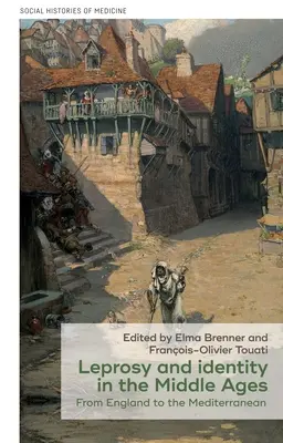 Lèpre et identité au Moyen Âge : De l'Angleterre à la Méditerranée - Leprosy and Identity in the Middle Ages: From England to the Mediterranean