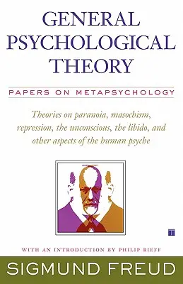 Théorie psychologique générale : Papiers sur la métapsychologie - General Psychological Theory: Papers on Metapsychology