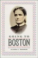 Going to Boston : Harriet Robinson's Journey to New Womanhood (En route pour Boston : le voyage de Harriet Robinson vers une nouvelle féminité) - Going to Boston: Harriet Robinson's Journey to New Womanhood