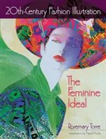 Illustration de mode du 20e siècle : L'idéal féminin - 20th-Century Fashion Illustration: The Feminine Ideal