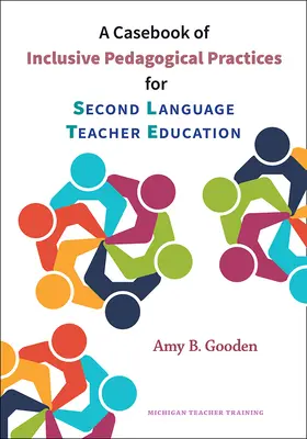 Un recueil de pratiques pédagogiques inclusives pour la formation des enseignants de langues secondes - A Casebook of Inclusive Pedagogical Practices for Second Language Teacher Education