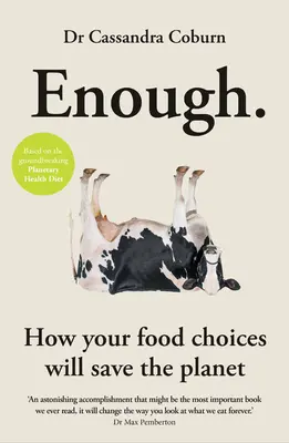 Enough : Comment vos choix alimentaires sauveront la planète - Enough: How Your Food Choices Will Save the Planet