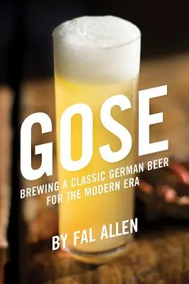 Gose : Brassage d'une bière allemande classique à l'ère moderne - Gose: Brewing a Classic German Beer for the Modern Era