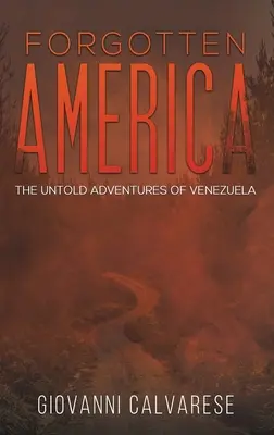 L'Amérique oubliée - Les aventures inédites du Venezuela - Forgotten America - The Untold Adventures of Venezuela