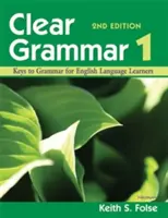 Grammaire claire 1, 2ème édition : Les clés de la grammaire pour les apprenants de langue anglaise - Clear Grammar 1, 2nd Edition: Keys to Grammar for English Language Learners