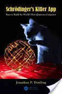 L'application fatale de Schrdinger : La course à la construction du premier ordinateur quantique au monde - Schrdinger's Killer App: Race to Build the World's First Quantum Computer