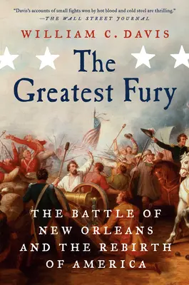 La plus grande fureur : la bataille de la Nouvelle-Orléans et la renaissance de l'Amérique - The Greatest Fury: The Battle of New Orleans and the Rebirth of America