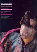 Marionnettes du théâtre asiatique - Créativité, culture et artisanat : De la collection de Paul Lin - Asian Theatre Puppets - Creativity, Culture and Craftsmanship: From the Collection of Paul Lin